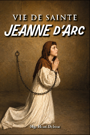 Vie de sainte Jeanne d&rsquo;Arc